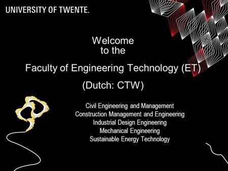 Civil Engineering and Management Construction Management and Engineering Industrial Design Engineering Mechanical Engineering Sustainable Energy Technology.