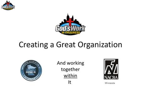 Creating a Great Organization And working together within It Minnesota.