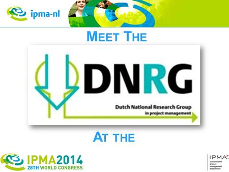 M EET T HE A T THE Introduction Please hang on a while to learn more about the Dutch National Research Group, what it stands for, what its objectives.