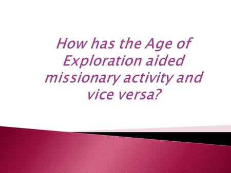  Consisted of Christians from Europe searching the rest of our globe to spread the faith and seek wealth, particularly between 1450 and 1650. This began.