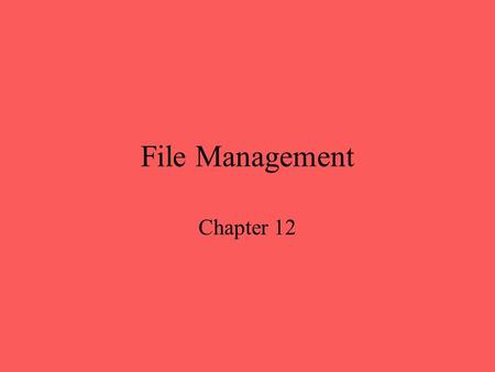 File Management Chapter 12. File Management File management system is considered part of the operating system Input to applications is by means of a file.