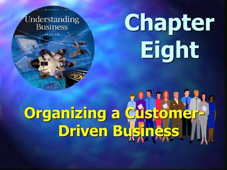 Chapter Eight Organizing a Customer- Driven Business.