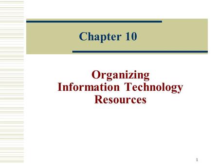 Organizing Information Technology Resources