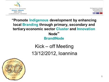 1 “Promote Indigenous development by enhancing local Branding through primary, secondary and tertiary economic sector Cluster and Innovation Node ” BrandINode.