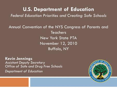 Kevin Jennings Assistant Deputy Secretary Office of Safe and Drug Free Schools Department of Education U.S. Department of Education Federal Education Priorities.