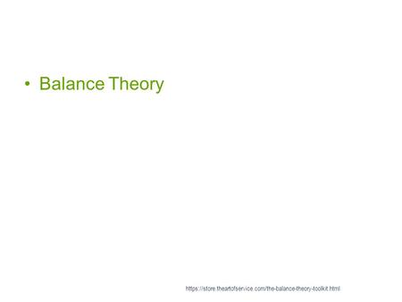 Balance Theory https://store.theartofservice.com/the-balance-theory-toolkit.html.