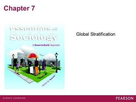 Chapter 7 Global Stratification. Systems of Social Stratification - Slavery Causes Conditions –Temporary –Not Necessarily: Inheritable, Powerless, Poor.