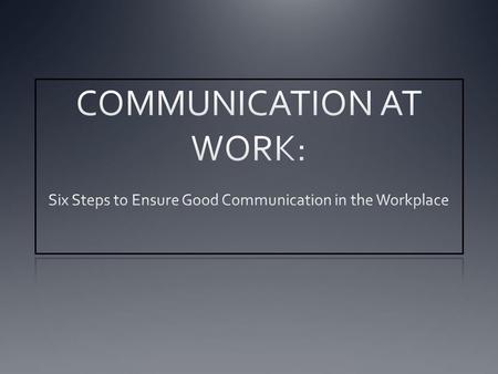 1.Ensuring that you Succeed in the New Workplace Succeeding in today’s world of work demands that you read, listen, speak, and write effectively. With.