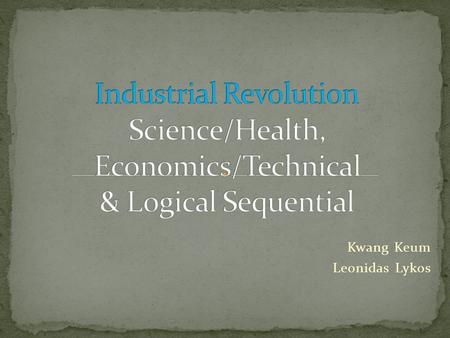 Kwang Keum Leonidas Lykos. Urbanization: Many people moved to cities in order to find a better life. Many poor people lived in horrible conditions. The.