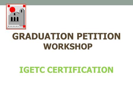 GRADUATION PETITION WORKSHOP