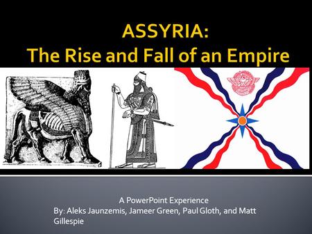 ASSYRIA: The Rise and Fall of an Empire