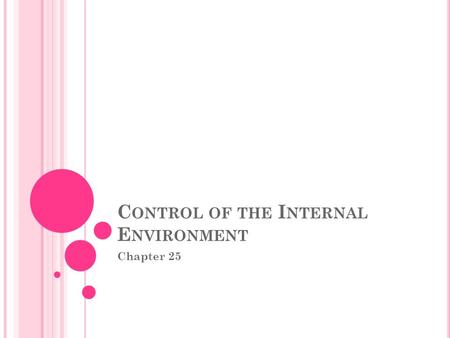 C ONTROL OF THE I NTERNAL E NVIRONMENT Chapter 25.