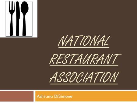 NATIONAL RESTAURANT ASSOCIATION Adriana DiSimone.