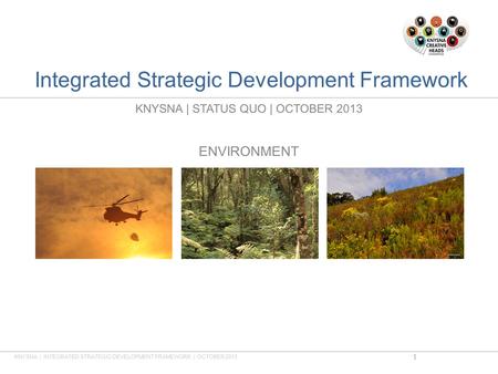 Integrated Strategic Development Framework KNYSNA | STATUS QUO | OCTOBER 2013 ENVIRONMENT KNYSNA | INTEGRATED STRATEGIC DEVELOPMENT FRAMEWORK | OCTOBER.