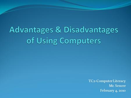 TC2-Computer Literacy Mr. Sencer February 4, 2010.