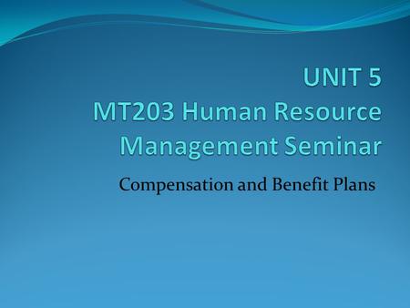 UNIT 5 MT203 Human Resource Management Seminar