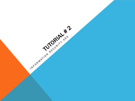 TUTORIAL # 2 INFORMATION SECURITY 493. LAB # 4 (ROUTING TABLE & FIREWALLS) Routing tables is an electronic table (file) or database type object It is.