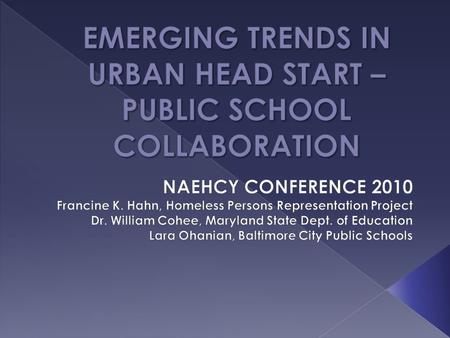  Share MOU process in Maryland and Baltimore City  Identify challenges in serving target population in urban area  Identify solutions crafted to address.