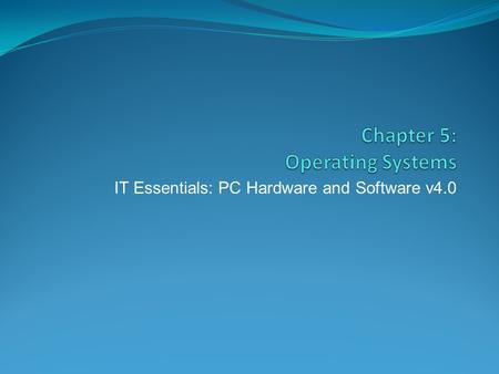 IT Essentials: PC Hardware and Software v4.0