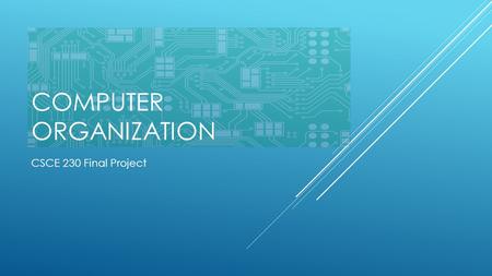 COMPUTER ORGANIZATION CSCE 230 Final Project. OVERVIEW  Implemented RISC processor  VHDL  Test program created to demonstrate abilities.