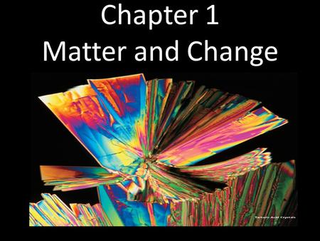 Chapter 1 Matter and Change