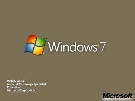 Rich Seymore Account Technology Specialist Education Microsoft Corporation.