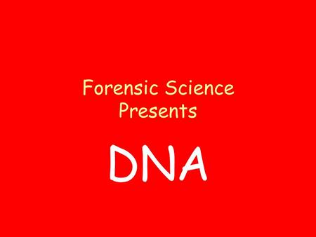 Forensic Science Presents DNA. B. History 1. James Watson and Francis Crick—in 1953 discovered the configuration of the DNA molecule.