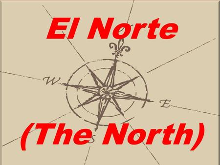 El Norte (The North). El Norte Gregory Nava, director and writer. Anna Thomas, producer and Nava’s wife. Nominated for Best Screen Play. In 1995, El Norte.