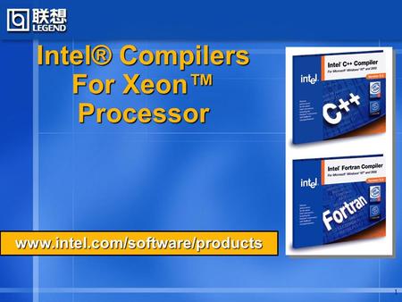 1 www.intel.com/software/products Intel® Compilers For Xeon™ Processor.