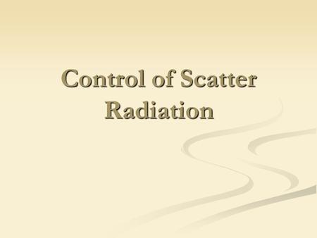 Control of Scatter Radiation