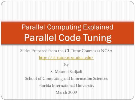 Slides Prepared from the CI-Tutor Courses at NCSA  By S. Masoud Sadjadi School of Computing and Information Sciences Florida.