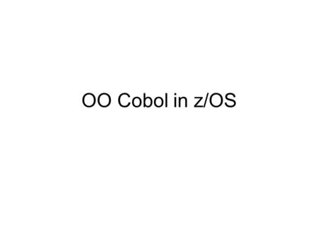 OO Cobol in z/OS.