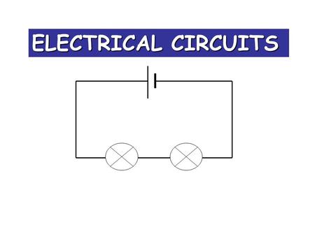 S.MORRIS 2006 ELECTRICAL CIRCUITS More free powerpoints at www.worldofteaching.com.