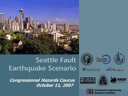 Congressional Hazards Caucus October 11, 2007. Scenario Study Area More than half state’s population. –Six of the 10 largest cities in state. Cornerstone.