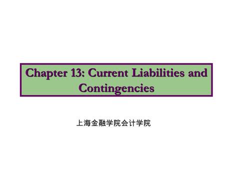 Chapter 13: Current Liabilities and Contingencies