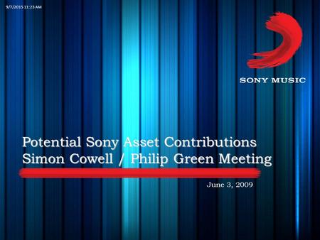 Potential Sony Asset Contributions Simon Cowell / Philip Green Meeting June 3, 2009 9/7/2015 11:25 AM.