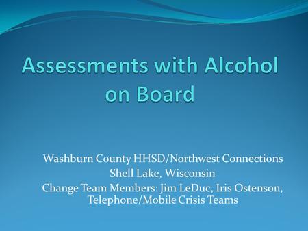 Assessments with Alcohol on Board