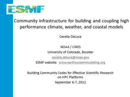 Community infrastructure for building and coupling high performance climate, weather, and coastal models Cecelia DeLuca NOAA / CIRES University of Colorado,