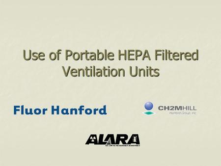 Use of Portable HEPA Filtered Ventilation Units. HEPA Filtered Ventilation Used to “capture” airborne particulate and confine its spread Used to “capture”