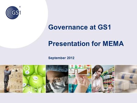 Governance at GS1 Presentation for MEMA September 2012.