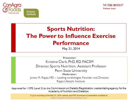 Sports Nutrition: The Power to Influence Exercise Performance May 21, 2014 Presenter: Kristine Clark, PhD, RD, FACSM Director, Sports Nutrition; Assistant.