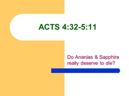 ACTS 4:32-5:11 Do Ananias & Sapphira really deserve to die?