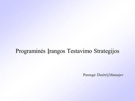 Programinės Įrangos Testavimo Strategijos