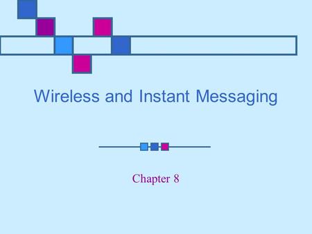 Wireless and Instant Messaging