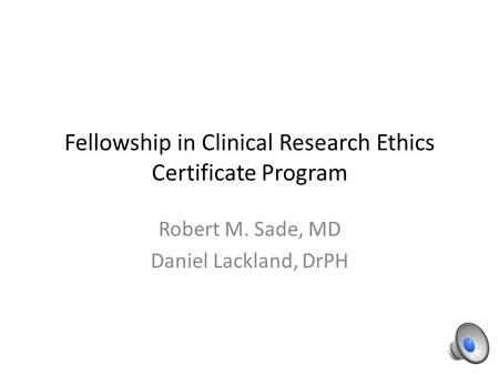 Fellowship in Clinical Research Ethics Certificate Program