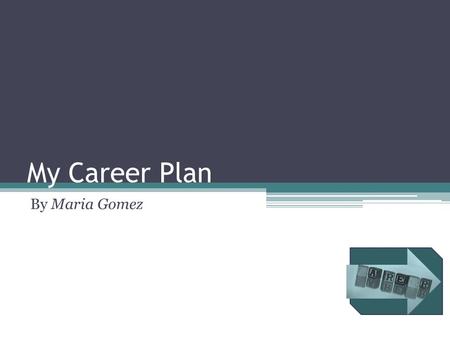 My Career Plan By Maria Gomez. My Career Goal To become a computer software engineer To design software to meet customers’ needs 2.