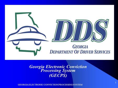 GEORGIA ELECTRONIC CONVICTION PROCESSING SYSTEM 1 Georgia Electronic Conviction Processing System (GECPS)