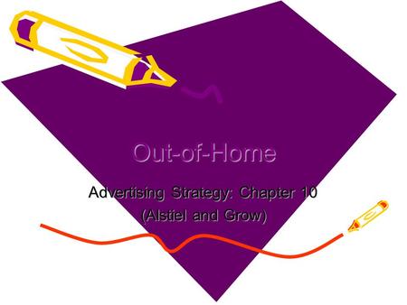 Out-of-Home Advertising Strategy: Chapter 10 (Alstiel and Grow)