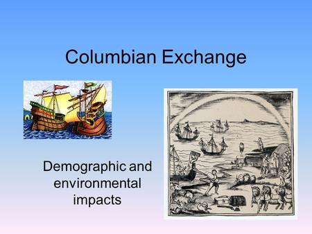 Demographic and environmental impacts