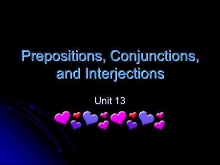 Prepositions, Conjunctions, and Interjections